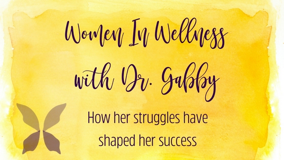 WOMEN IN WELLNESS INTERVIEW WITH DR. GABBY