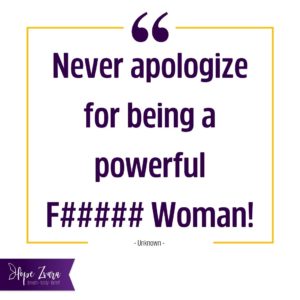 never apologize for being a powerful woman blog post 