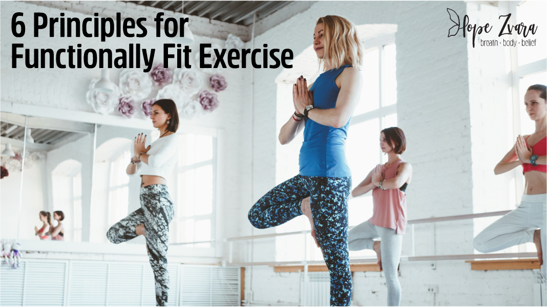 Principles for Functionally Fit Exercise Hope Zvara