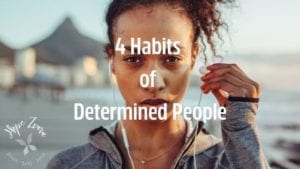 4 Habits of Determined People Hope Zvara Blog Post