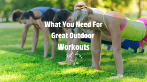 What You Need For Great Outdoor Workouts Hope Zvara blog